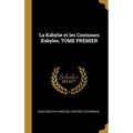 La Kabylie et les Coutumes Kabyles. TOME PREMIER