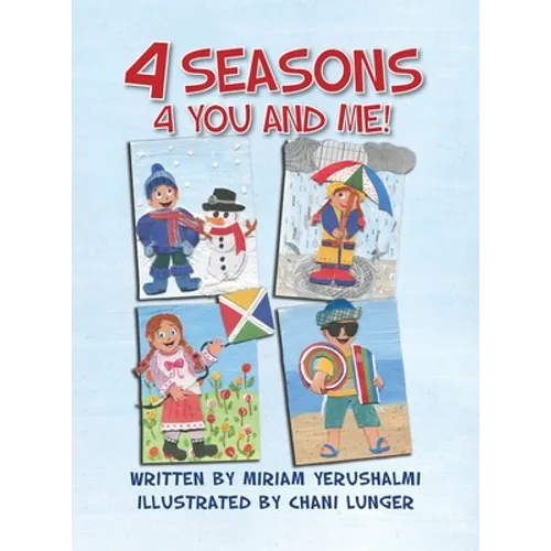 4 Seasons 4 You and Me!: Written by Miriam Yerushalmi Illustrated by Chani Lunger