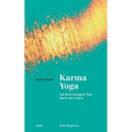 Karma Yoga: Auf dem sonnigen Weg durch das Leben