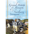 Grand Hotels & Resorts of Northern Vermont