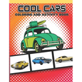 Cool Cars Coloring and Activity Book: Fun Vehicles For Boys and Girls Age 7-12 to Color Game Activities Included