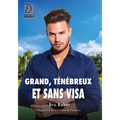 Grand, Ténébreux Et Sans Visa