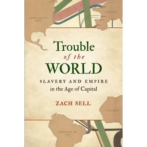 Trouble of the World: Slavery and Empire in the Age of Capital