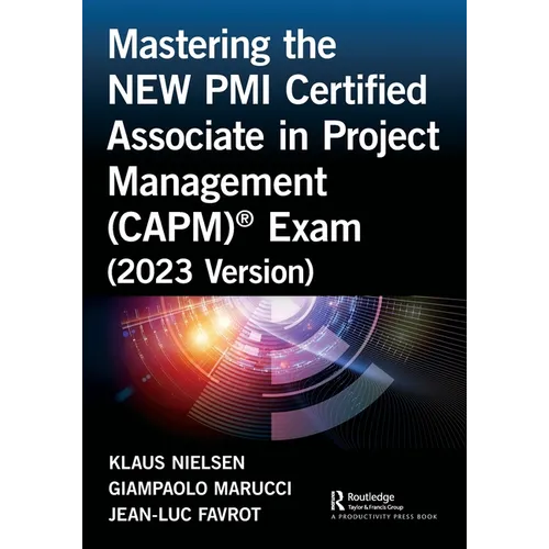 Mastering the New PMI Certified Associate in Project Management (Capm)(R) Exam (2023 Version)