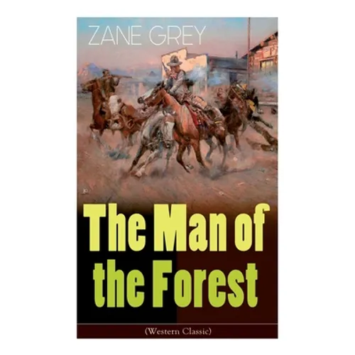 The Man of the Forest (Western Classic): Wild West Adventure