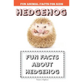 Hedgehog: Fun Facts for kids (Hedgehog FACTS BOOK WITH ADORABLE PHOTOS)