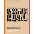 Creative Hustle: Blaze Your Own Path and Make Work That Matters