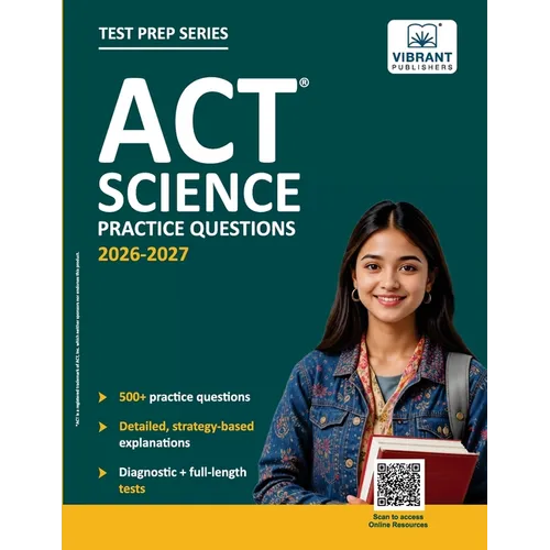 ACT Science Practice Questions: 500+ Practice Questions with Strategy-Based Explanations, Diagnostic Test & Full-Length ACT Science Test to Boost Your