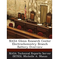 NASA Glenn Research Center Electrochemistry Branch Battery Overview