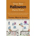 Your Best Halloween Party Ever!: Your Guide to Over One Hundred Inexpensive, Easy and Fun Ways to Enjoy Halloween