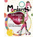 Momisms: Life Lessons from a Cool Mom