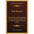 Cuba Mexicana: Coleccion De Articulos, Seguida De La Constitución Política De Los Estados Unidos Mexicanos (1896)