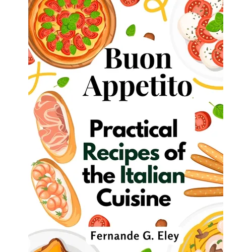 Buon Appetito: Practical Recipes of the Italian Cuisine