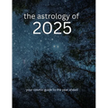 The Astrology of 2025: Your Cosmic Guide To The Year Ahead