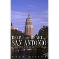 Deep in the Heart of San Antonio: Land and Life in South Texas