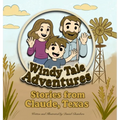 Windy Tale Adventures: Stories from Claude, Texas