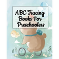 ABC Tracing Books For Preschoolers: Alphabet Writing Practice & A to Z Letter Tracing