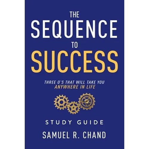 The Sequence to Success - Study Guide: Three O's That Will Take You Anywhere in Life