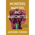 Monsters, Martyrs, and Marionettes: Essays on Motherhood Volume 16