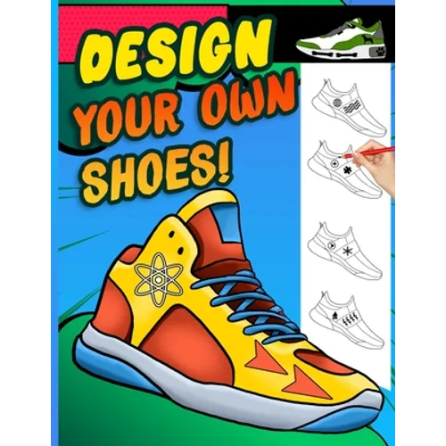 Design your own shoes: Sneaker themed Designer Book For Adults, Teens, and Kids