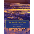 The Sandhill Crane State: A Naturalist's Guide to Nebraska