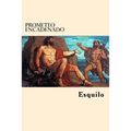 Prometeo Encadenado (Spanish Edition)