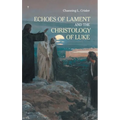 Echoes of Lament in the Christology of Luke's Gospel
