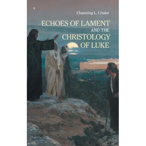 Echoes of Lament in the Christology of Luke's Gospel