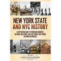 New York State and NYC History: A Captivating Guide to Pioneering Moments, Cultural Milestones, and the Stories That Forged an Iconic Metropolis