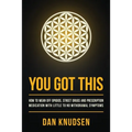 You Got This: How to Wean Off Opioids, Street Drugs and Prescription Medication With Little to No Withdrawal Symptoms