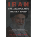 The Ayatollah's Hidden Hand: Tehran's Covert Campaign to Undermine Its Principal Opposition, the Mujahedin-e Khalq (MEK)