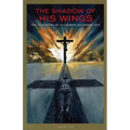 The Shadow of His Wings: The True Story of Fr. Gereon Goldmann