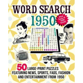 Word Search 1950: 50 Large Print Puzzles Featuring Trivia, Pop Culture News, Sports, Fads, Fashion and Entertainment from 1950