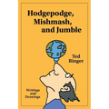 Hodgepodge, Mishmash, and Jumble