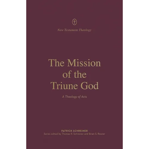 The Mission of the Triune God: A Theology of Acts