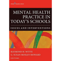 Mental Health Practice in Today's Schools: Issues and Interventions