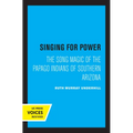 Singing for Power: The Song Magic of the Papago Indians of Southern Arizona