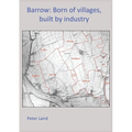 Barrow: Born of villages, built by industry.