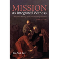 Mission as Integrated Witness: A Missional Reading of the Foot-Washing Narrative (John 13:1-38)