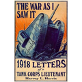 The War as I Saw It: 1918 Letters of a Tank Corps Lietenant