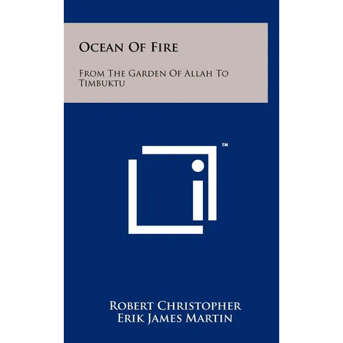 Ocean Of Fire: From The Garden Of Allah To Timbuktu