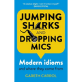 Jumping Sharks and Dropping Mics: Modern Idioms and Where They Come from