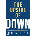 The Upside of Down: A Survivor's Guide to Turning Setbacks Into Success