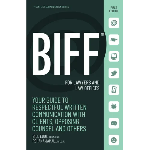 Biff for Lawyers and Law Offices: Your Guide to Respectful Written Communication with Clients, Opposing Counsel and Others