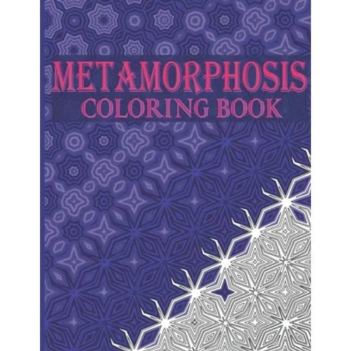 Metamorphosis Coloring Book: 30 Transition Patterns and Optical Illusions to Unleash Your Creativity and Release Stress