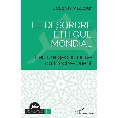 Le désordre éthique mondial: Lecture géopolitique du Proche-Orient