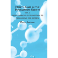 Health Care in the Information Society: Volume 2: From Anarchy of Transition to Programme for Reform
