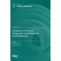Update on Prenatal Diagnosis and Maternal Fetal Medicine