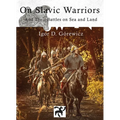 On Slavic Warriors: And Their Battles on Land and Sea