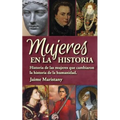 Mujeres en la historia: Historia de las mujeres que cambiaron la historia de la humanidad